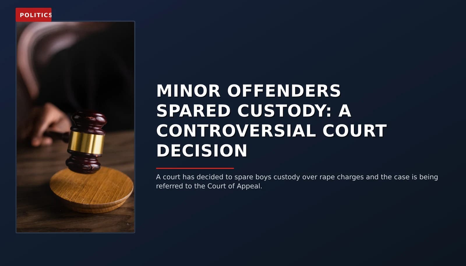 POLITICS: MINOR OFFENDERS SPARED CUSTODY: A CONTROVERSIAL COURT DECISION — VPNews