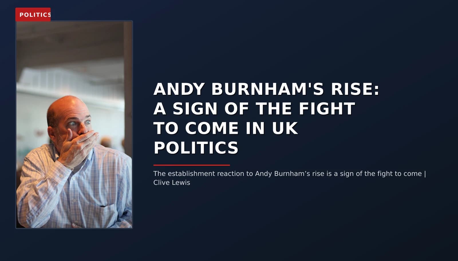 POLITICS: ANDY BURNHAM'S RISE: A SIGN OF THE FIGHT TO COME IN UK POLITICS — VPNews