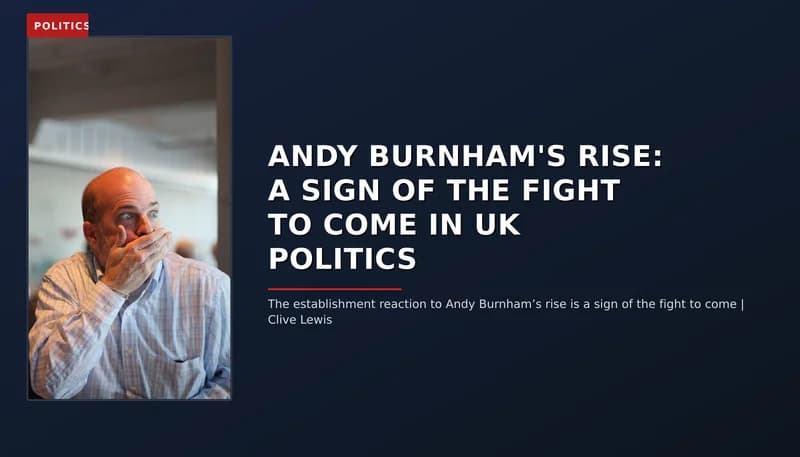 POLITICS: ANDY BURNHAM'S RISE: A SIGN OF THE FIGHT TO COME IN UK POLITICS — VPNews