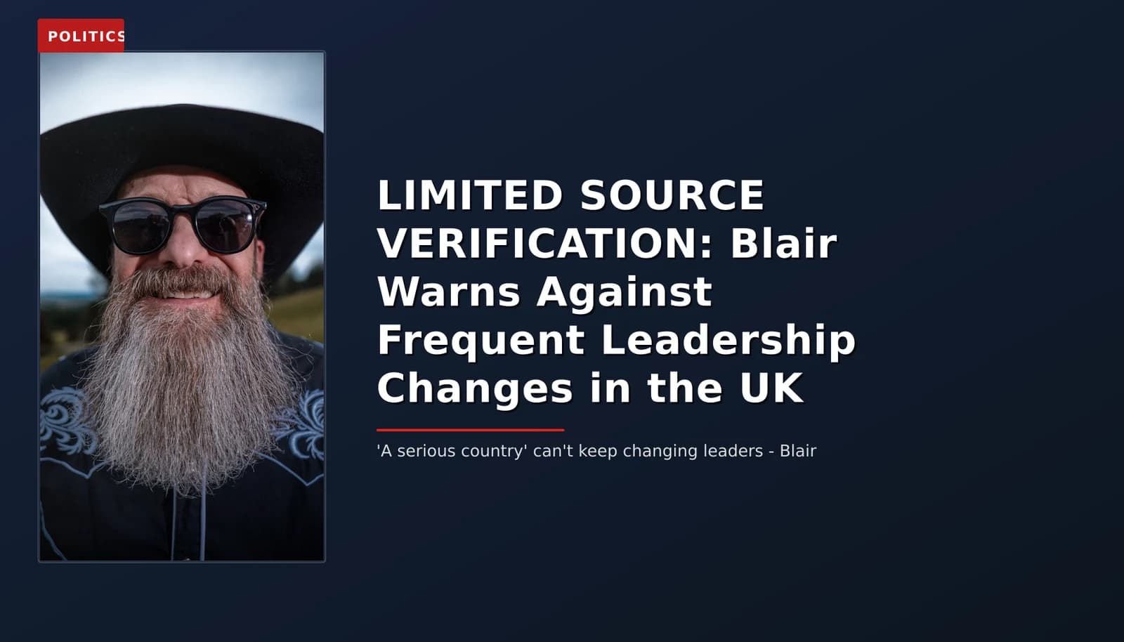 POLITICS: LIMITED SOURCE VERIFICATION: Blair Warns Against Frequent Leadership Changes in the UK — VPNews