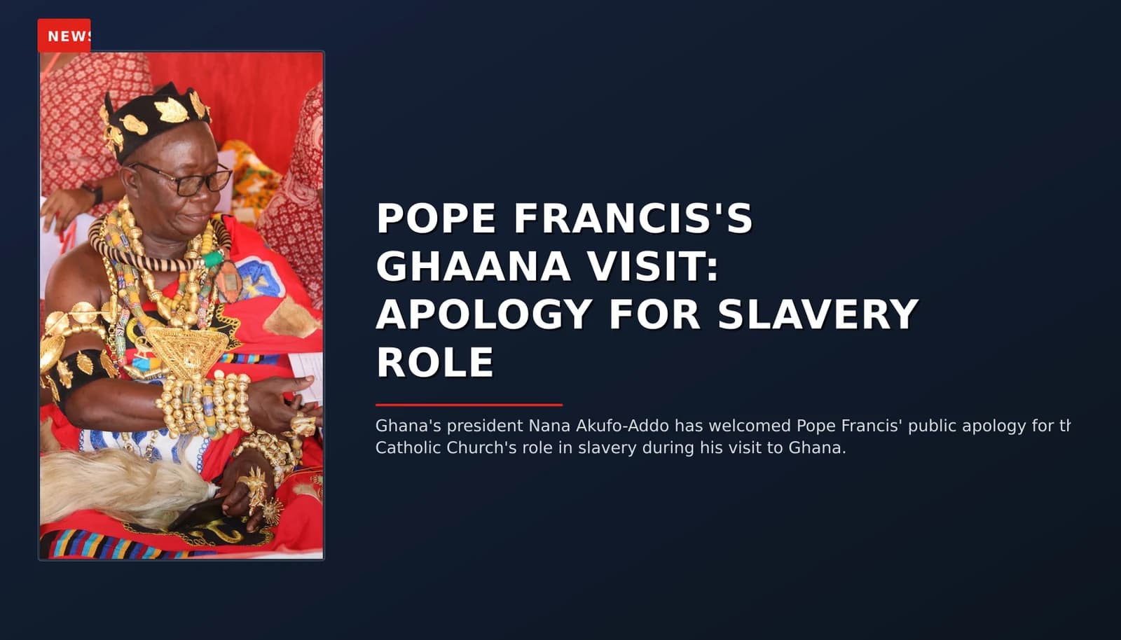 NEWS: POPE FRANCIS'S GHAANA VISIT: APOLOGY FOR SLAVERY ROLE — VPNews