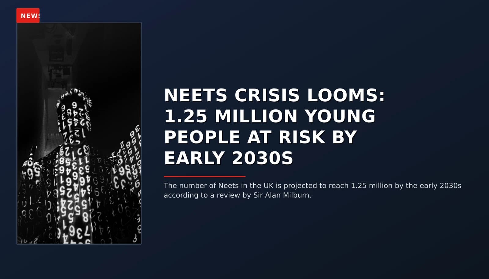 NEWS: NEETS CRISIS LOOMS: 1.25 MILLION YOUNG PEOPLE AT RISK BY EARLY 2030S — VPNews