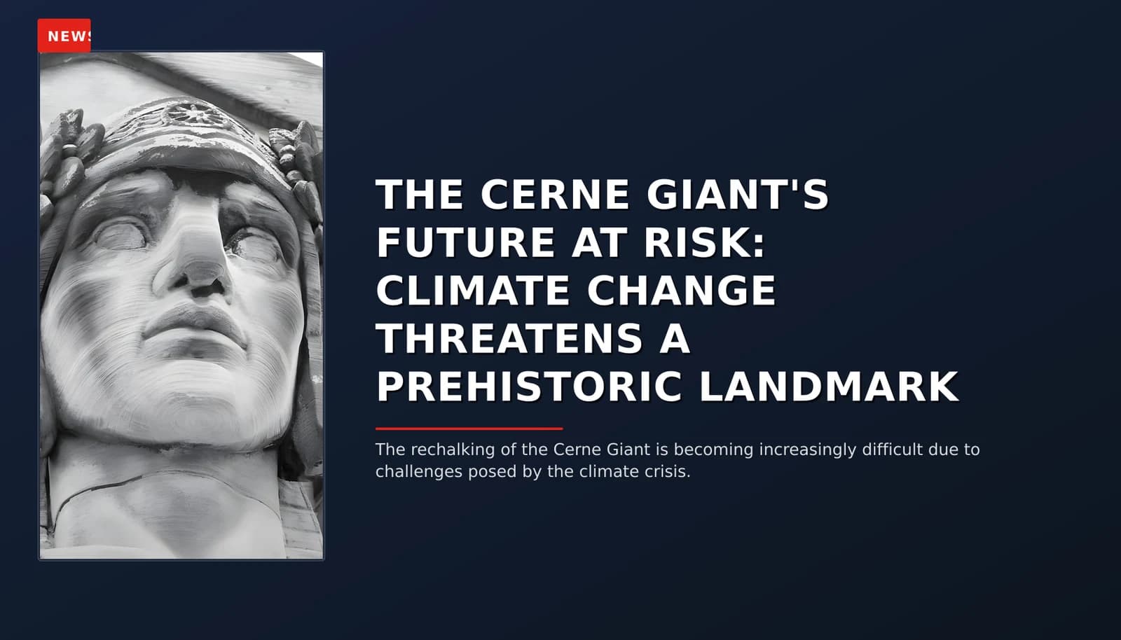 NEWS: THE CERNE GIANT'S FUTURE AT RISK: CLIMATE CHANGE THREATENS A PREHISTORIC LANDMARK — VPNews