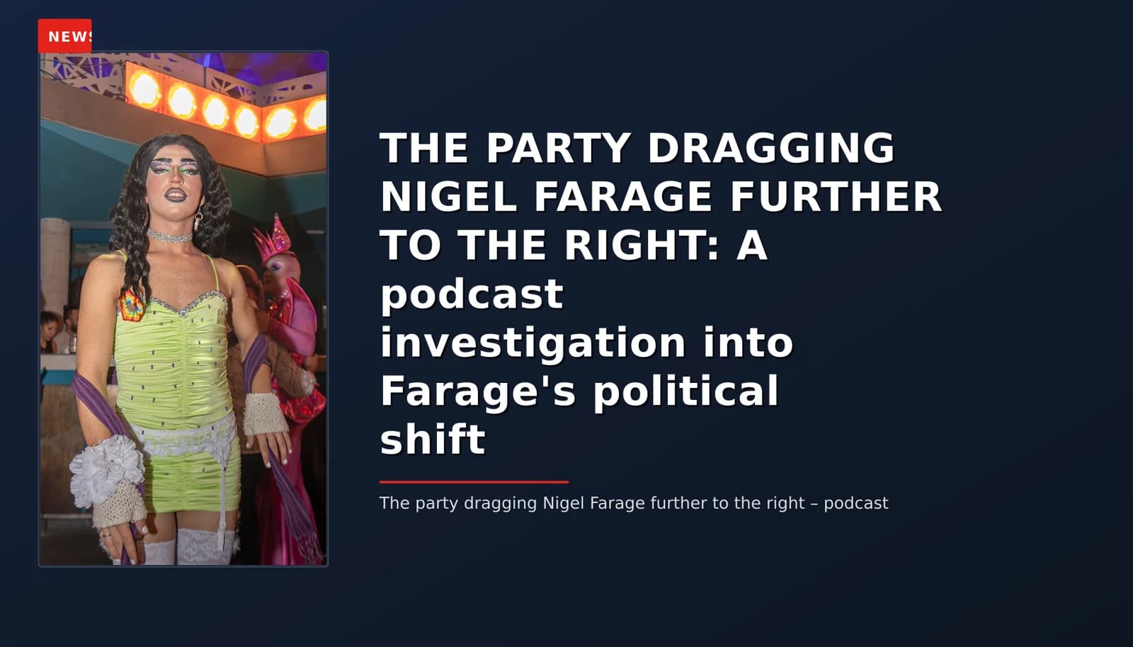 NEWS: THE PARTY DRAGGING NIGEL FARAGE FURTHER TO THE RIGHT: A podcast investigation into Farage' — VPNews