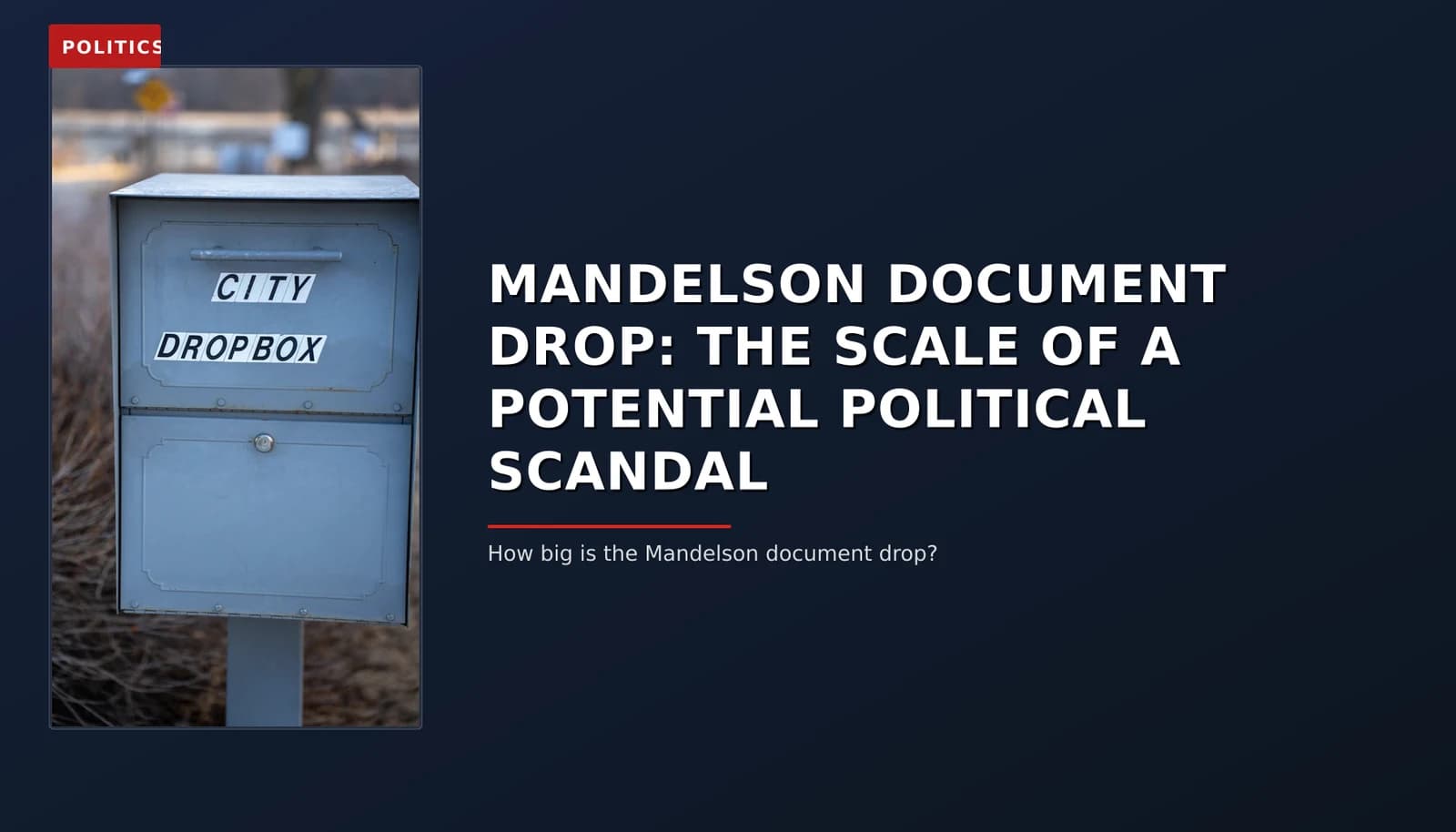POLITICS: MANDELSON DOCUMENT DROP: THE SCALE OF A POTENTIAL POLITICAL SCANDAL — VPNews