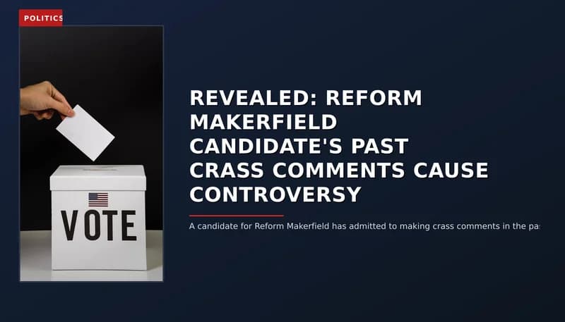 POLITICS: REVEALED: REFORM MAKERFIELD CANDIDATE'S PAST CRASS COMMENTS CAUSE CONTROVERSY — VPNews