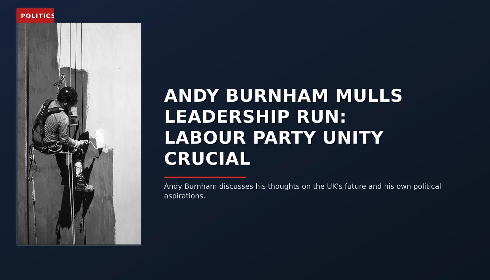 POLITICS: ANDY BURNHAM MULLS LEADERSHIP RUN: LABOUR PARTY UNITY CRUCIAL — VPNews