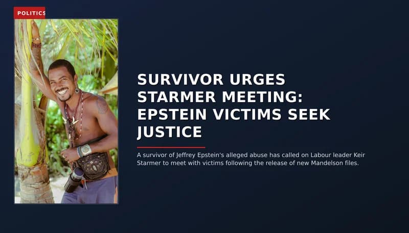 POLITICS: SURVIVOR URGES STARMER MEETING: EPSTEIN VICTIMS SEEK JUSTICE — VPNews