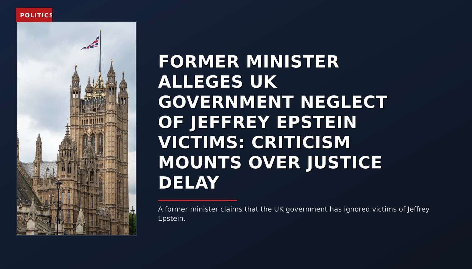 POLITICS: FORMER MINISTER ALLEGES UK GOVERNMENT NEGLECT OF JEFFREY EPSTEIN VICTIMS: CRITICISM MOUNTS — VPNews