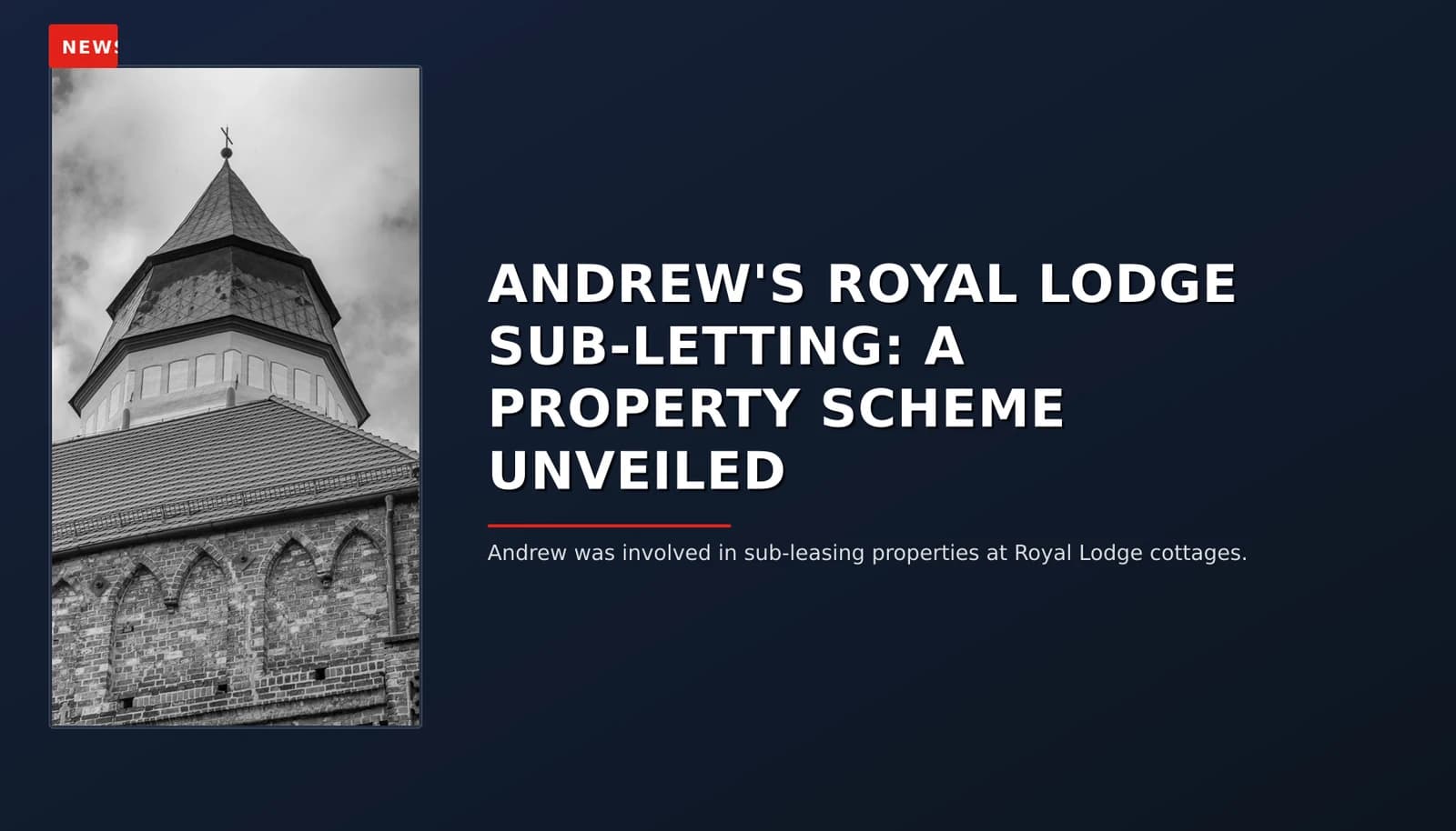 NEWS: ANDREW'S ROYAL LODGE SUB-LETTING: A PROPERTY SCHEME UNVEILED — VPNews
