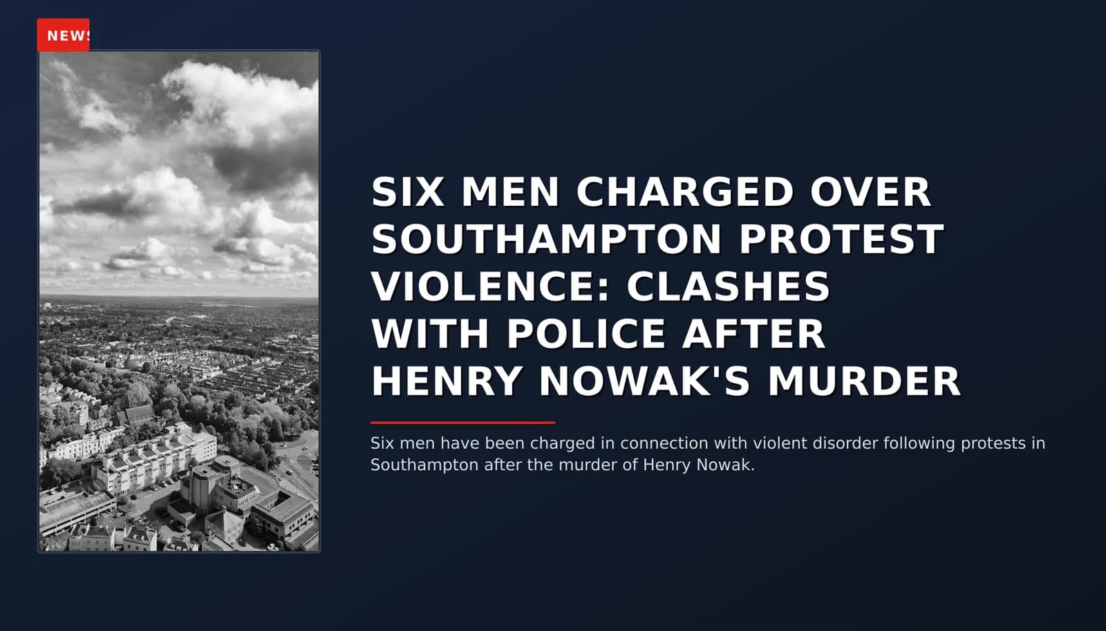 NEWS: SIX MEN CHARGED OVER SOUTHAMPTON PROTEST VIOLENCE: CLASHES WITH POLICE AFTER HENRY NOWAK'S — VPNews