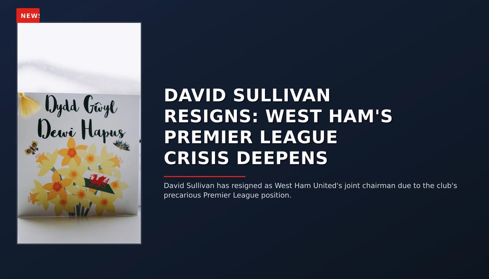NEWS: DAVID SULLIVAN RESIGNS: WEST HAM'S PREMIER LEAGUE CRISIS DEEPENS — VPNews