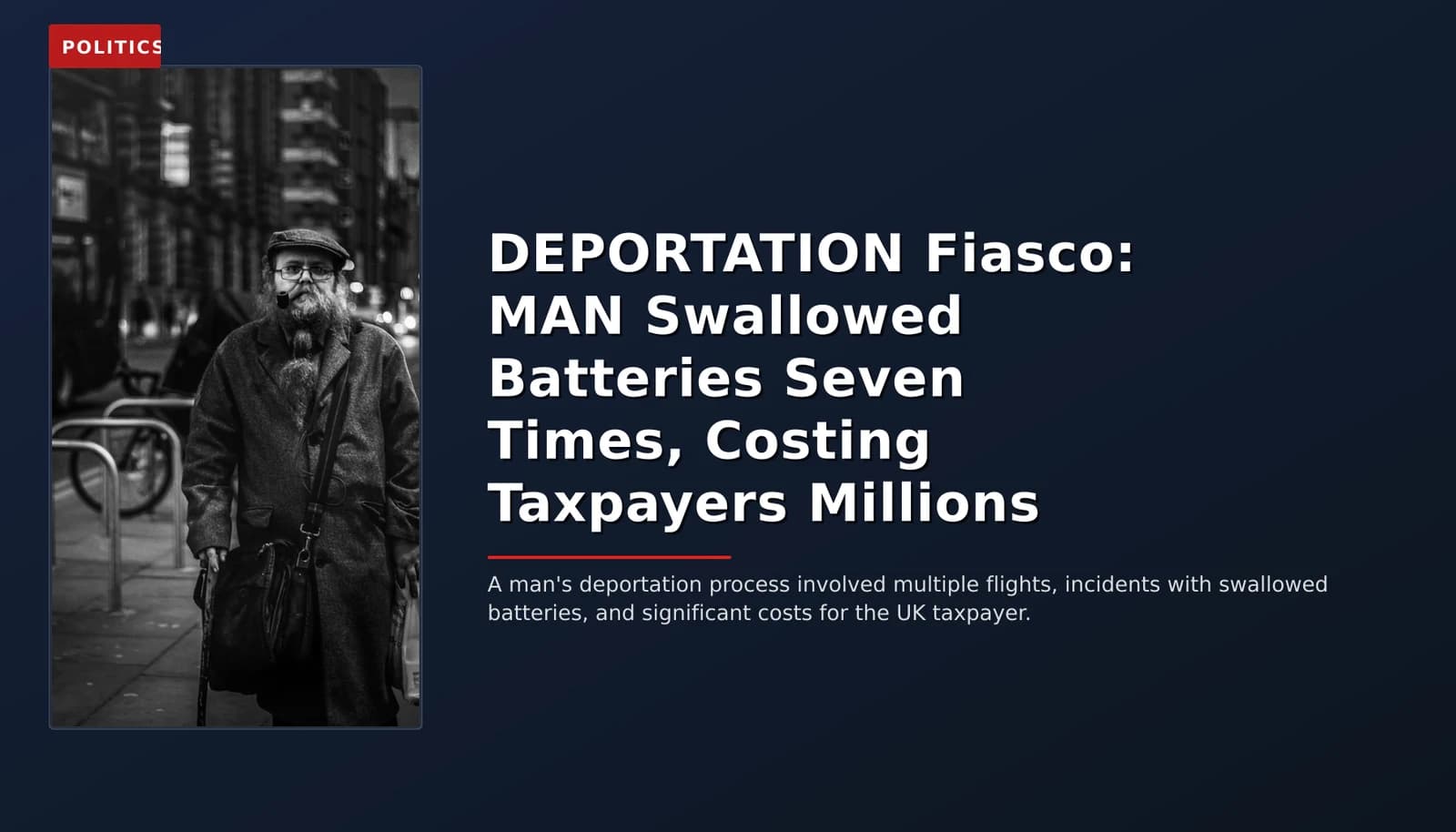 POLITICS: DEPORTATION Fiasco: MAN Swallowed Batteries Seven Times, Costing Taxpayers Millions — VPNews