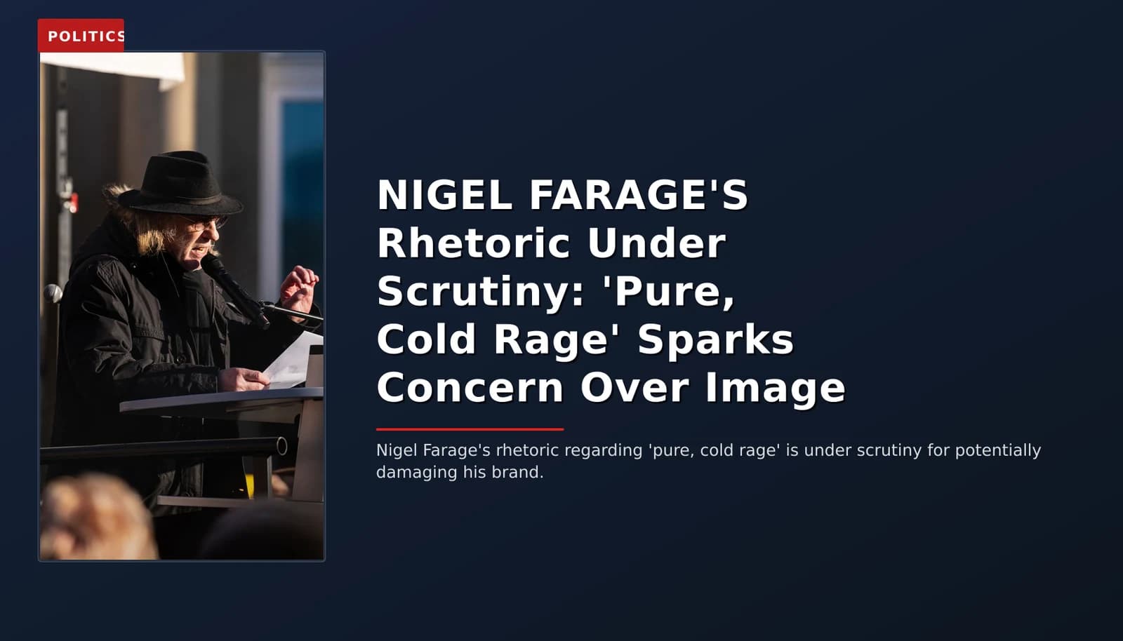 POLITICS: NIGEL FARAGE'S Rhetoric Under Scrutiny: 'Pure, Cold Rage' Sparks Concern Over Image — VPNews