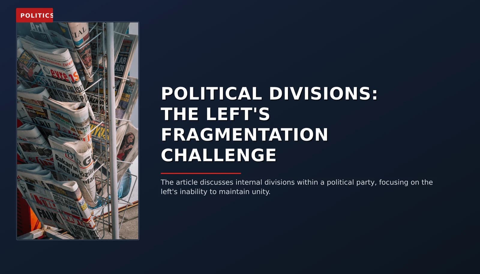 POLITICS: POLITICAL DIVISIONS: THE LEFT'S FRAGMENTATION CHALLENGE — VPNews