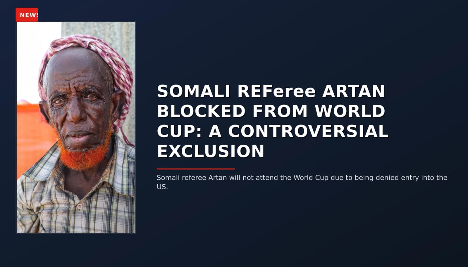 NEWS: SOMALI REFeree ARTAN BLOCKED FROM WORLD CUP: A CONTROVERSIAL EXCLUSION — VPNews