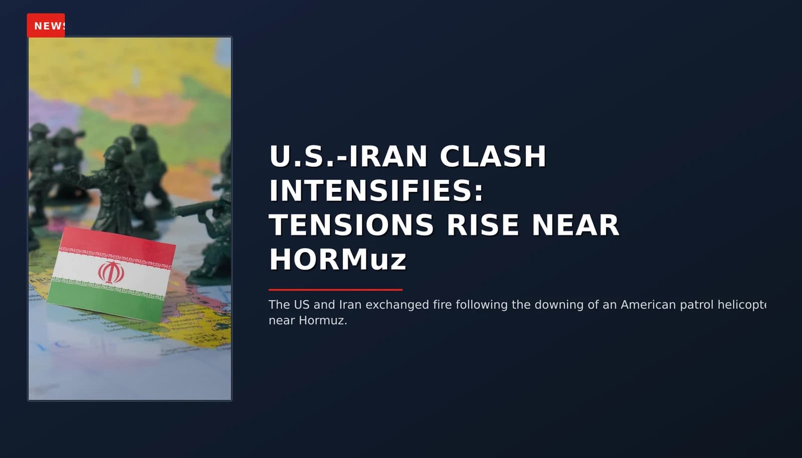 NEWS: U.S.-IRAN CLASH INTENSIFIES: TENSIONS RISE NEAR HORMuz — VPNews