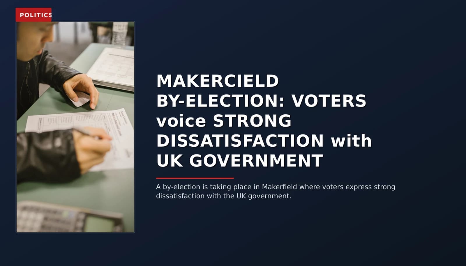 POLITICS: MAKERCIELD BY-ELECTION: VOTERS voice STRONG DISSATISFACTION with UK GOVERNMENT — VPNews