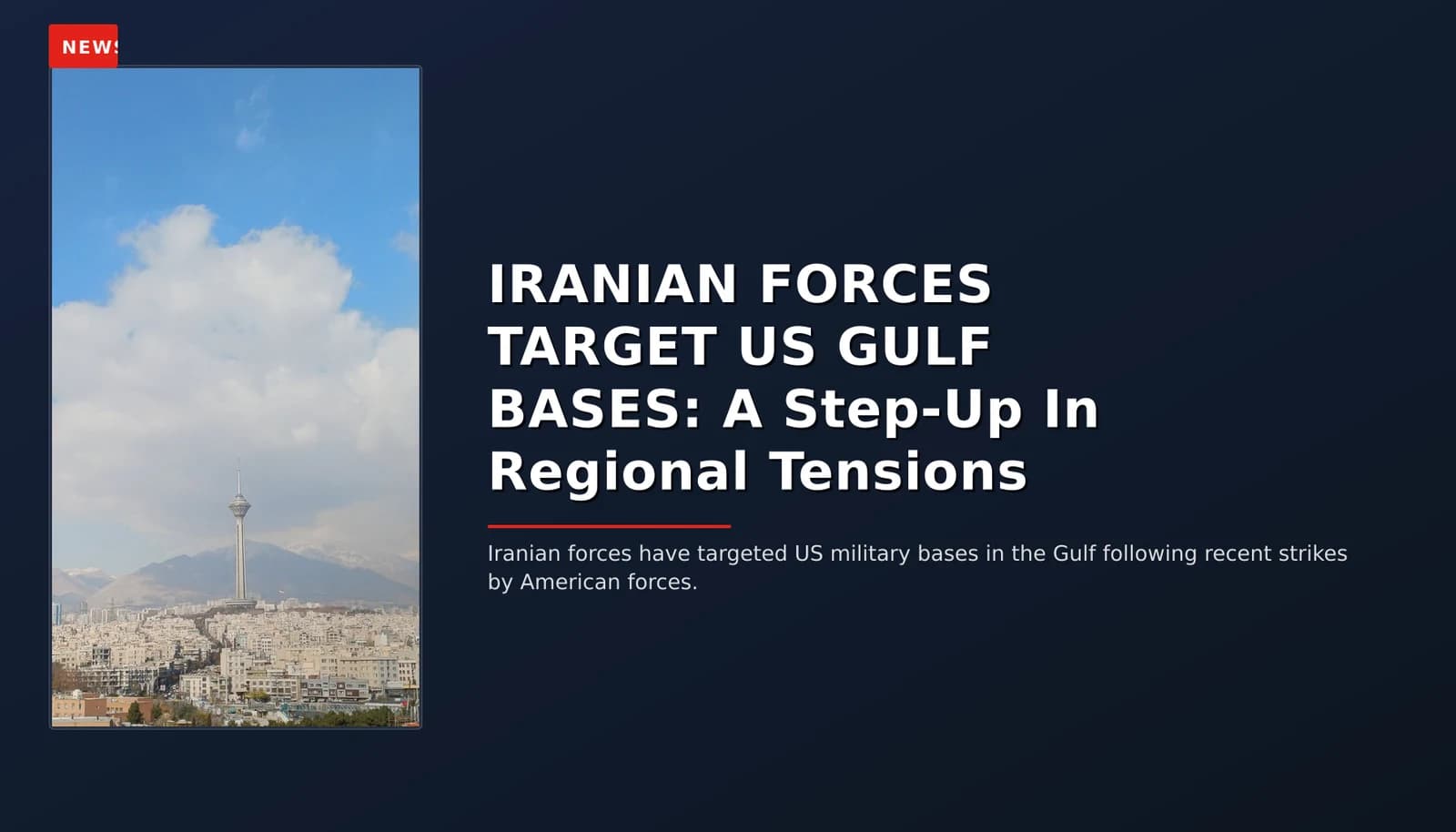 NEWS: IRANIAN FORCES TARGET US GULF BASES: A Step-Up In Regional Tensions — VPNews
