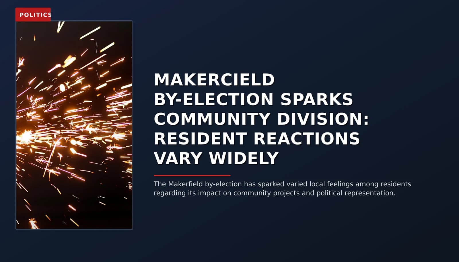 POLITICS: MAKERCIELD BY-ELECTION SPARKS COMMUNITY DIVISION: RESIDENT REACTIONS VARY WIDELY — VPNews