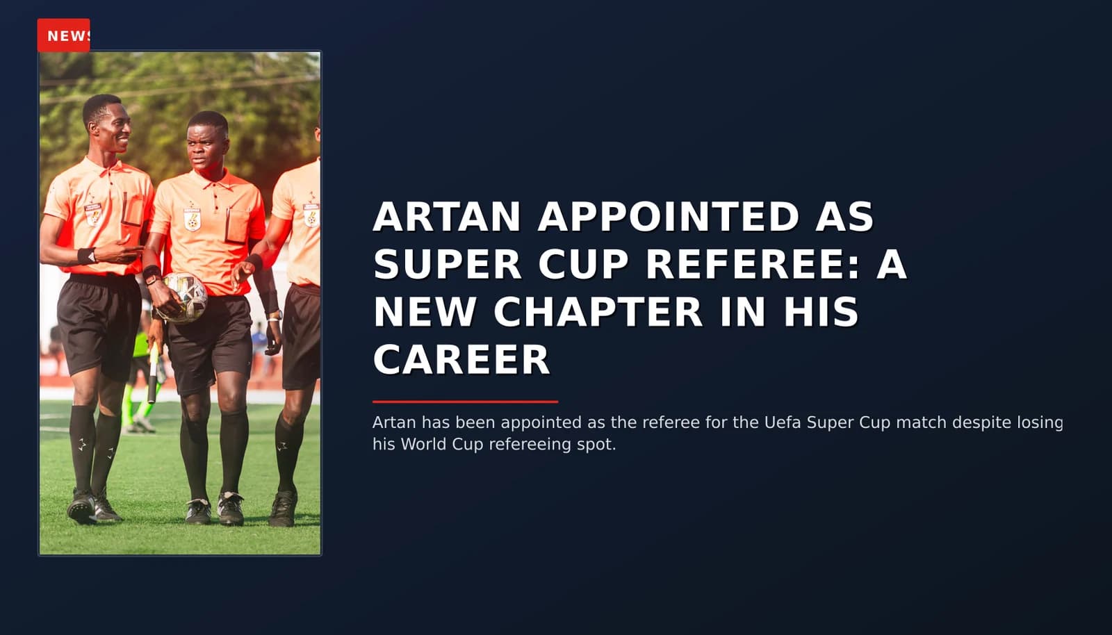 NEWS: ARTAN APPOINTED AS SUPER CUP REFEREE: A NEW CHAPTER IN HIS CAREER — VPNews