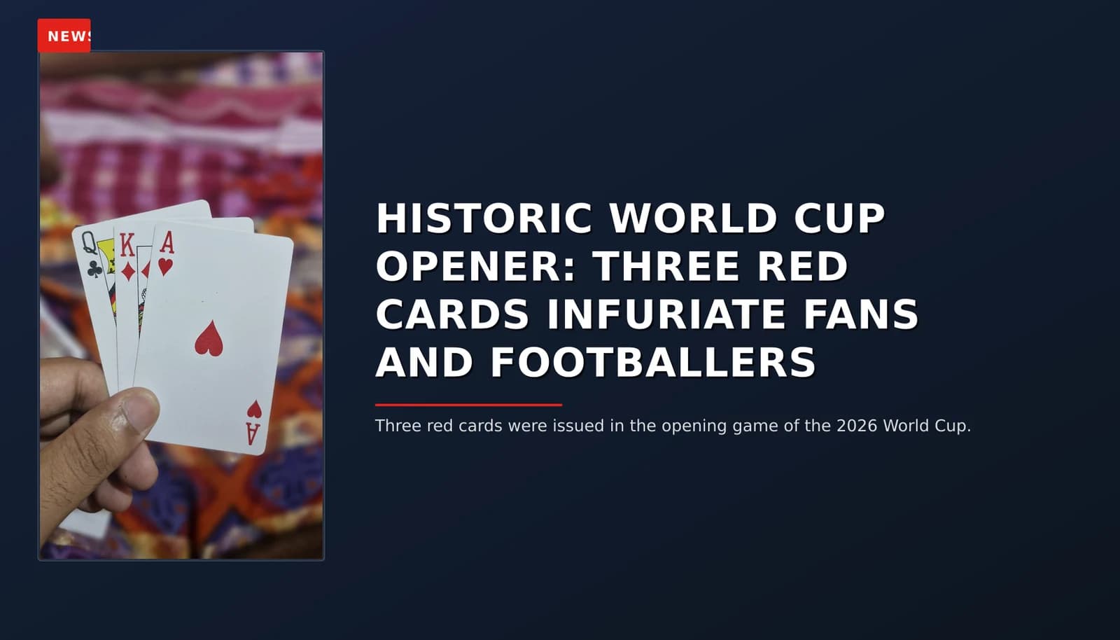 NEWS: HISTORIC WORLD CUP OPENER: THREE RED CARDS INFURIATE FANS AND FOOTBALLERS — VPNews