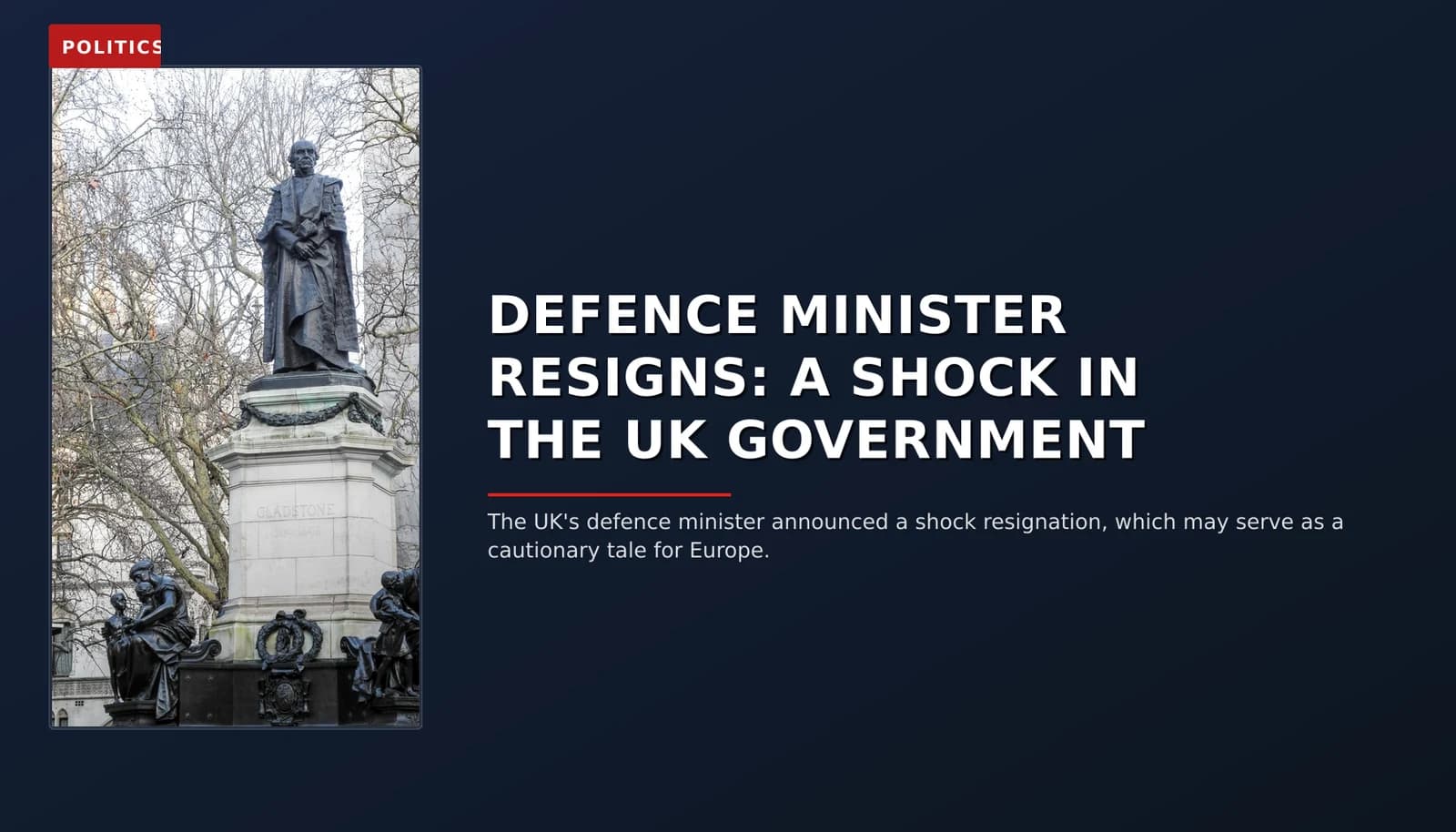 POLITICS: DEFENCE MINISTER RESIGNS: A SHOCK IN THE UK GOVERNMENT — VPNews