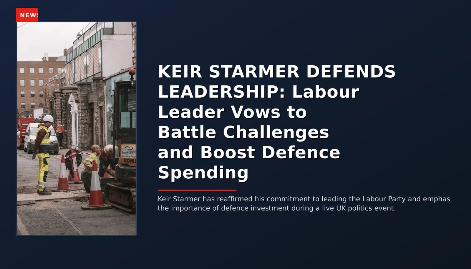 NEWS: KEIR STARMER DEFENDS LEADERSHIP: Labour Leader Vows to Battle Challenges and Boost Defence — VPNews