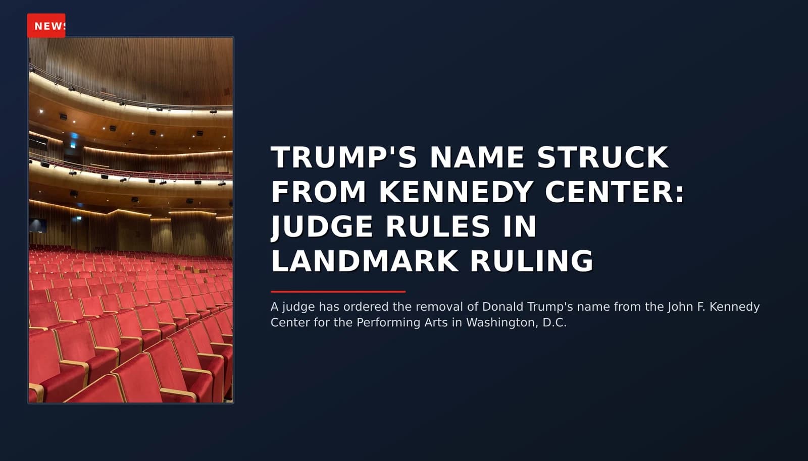 NEWS: TRUMP'S NAME STRUCK FROM KENNEDY CENTER: JUDGE RULES IN LANDMARK RULING — VPNews