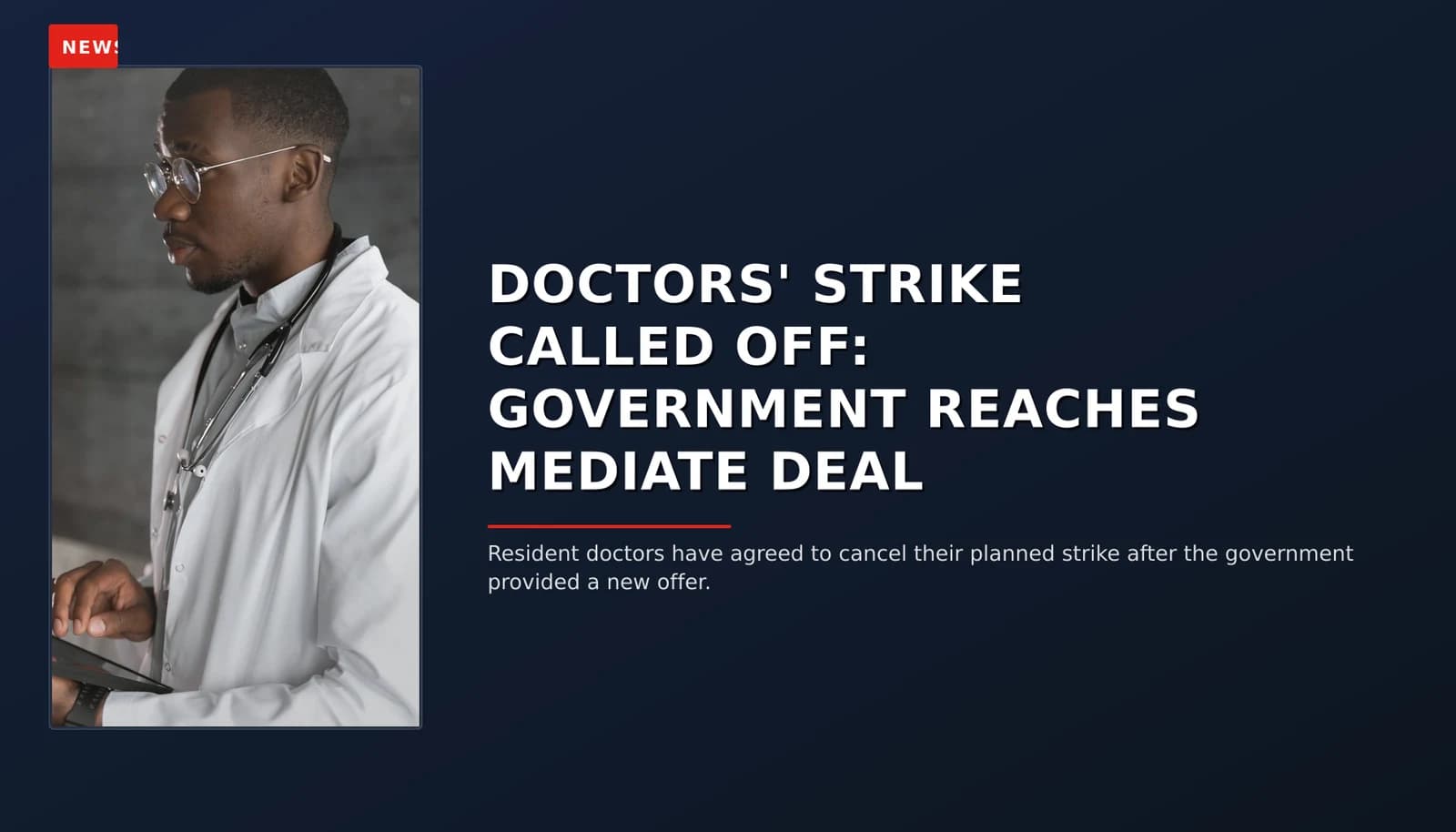 NEWS: DOCTORS' STRIKE CALLED OFF: GOVERNMENT REACHES MEDIATE DEAL — VPNews
