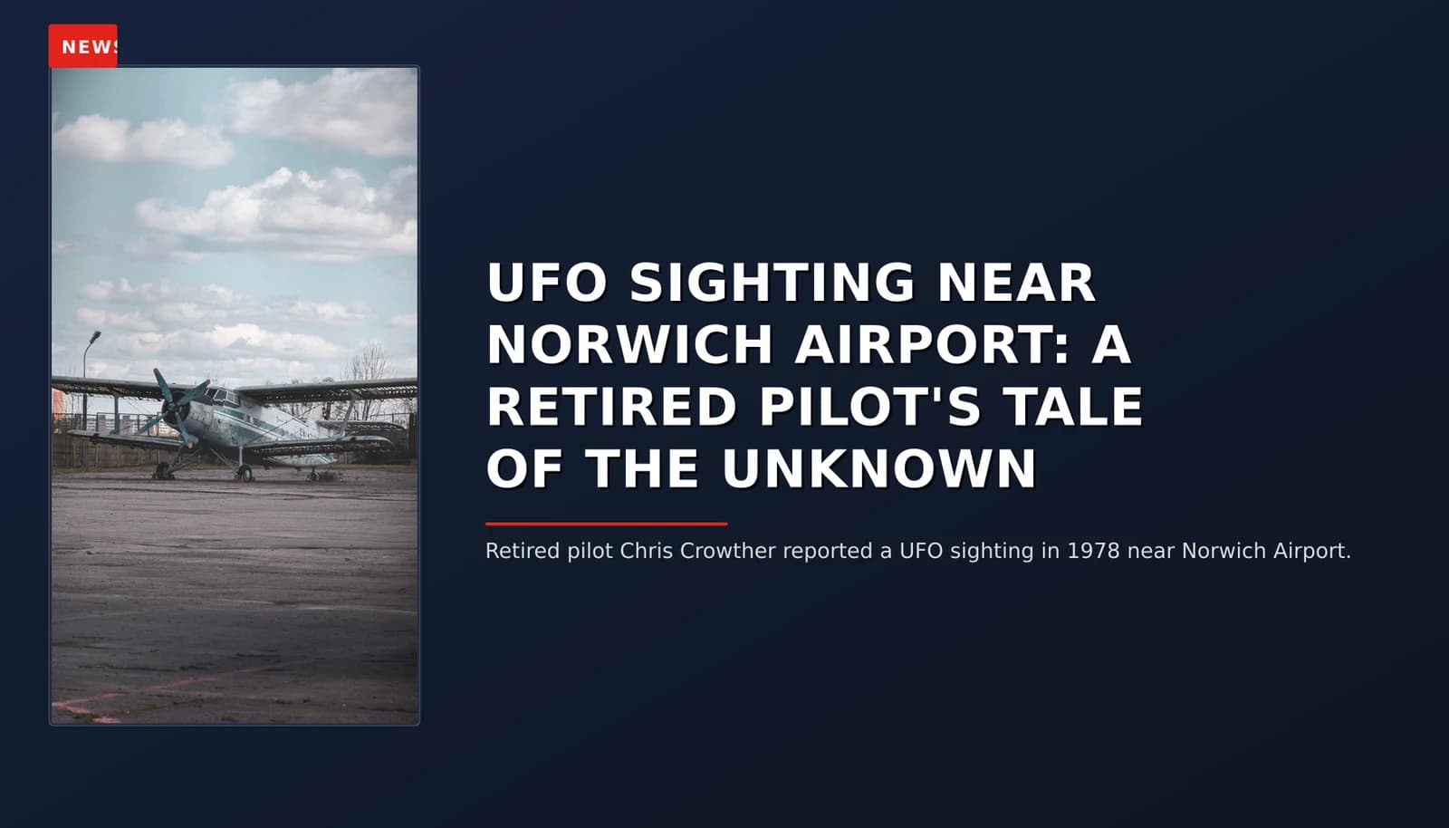 NEWS: UFO SIGHTING NEAR NORWICH AIRPORT: A RETIRED PILOT'S TALE OF THE UNKNOWN — VPNews