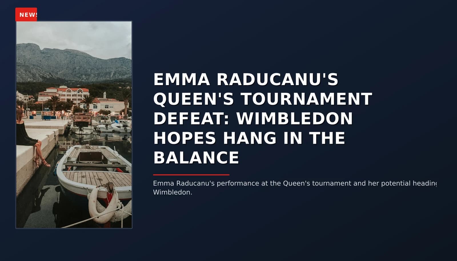 NEWS: EMMA RADUCANU'S QUEEN'S TOURNAMENT DEFEAT: WIMBLEDON HOPES HANG IN THE BALANCE — VPNews