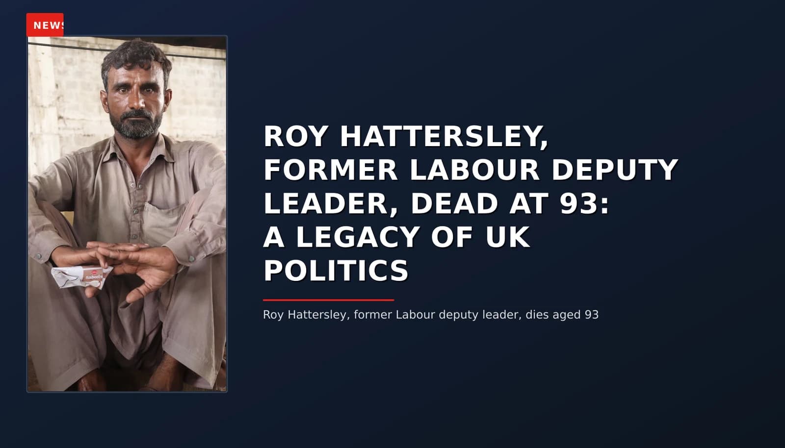 NEWS: ROY HATTERSLEY, FORMER LABOUR DEPUTY LEADER, DEAD AT 93: A LEGACY OF UK POLITICS — VPNews