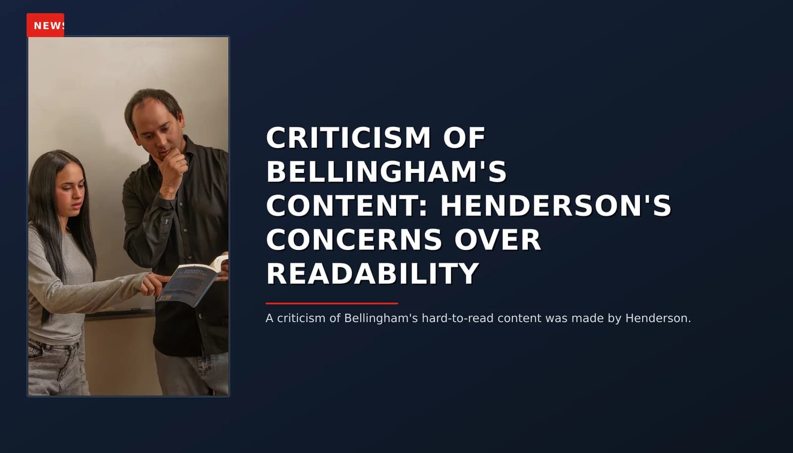 NEWS: CRITICISM OF BELLINGHAM'S CONTENT: HENDERSON'S CONCERNS OVER READABILITY — VPNews