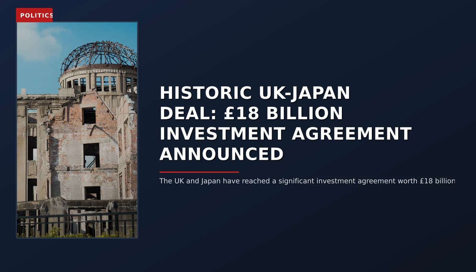 POLITICS: HISTORIC UK-JAPAN DEAL: £18 BILLION INVESTMENT AGREEMENT ANNOUNCED — VPNews