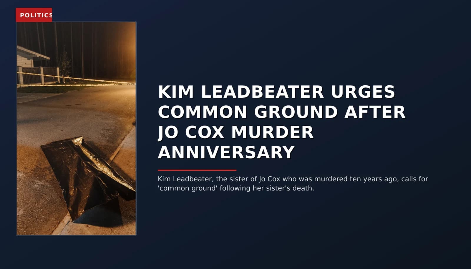 POLITICS: KIM LEADBEATER URGES COMMON GROUND AFTER JO COX MURDER ANNIVERSARY — VPNews