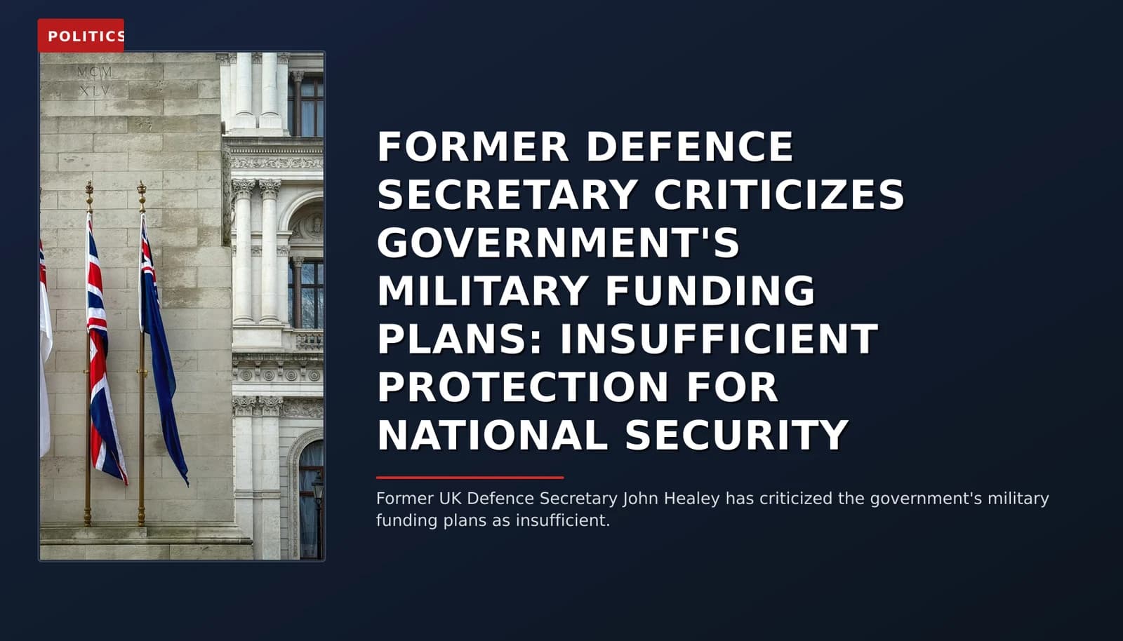 POLITICS: FORMER DEFENCE SECRETARY CRITICIZES GOVERNMENT'S MILITARY FUNDING PLANS: INSUFFICIENT PROT — VPNews