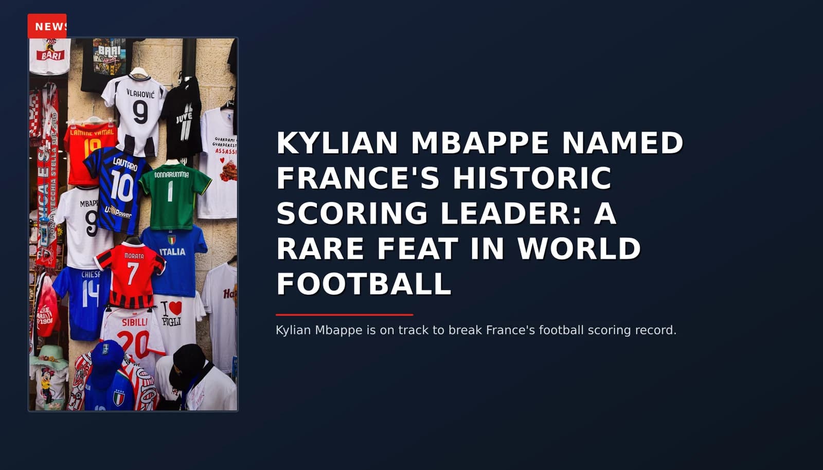 NEWS: KYLIAN MBAPPE NAMED FRANCE'S HISTORIC SCORING LEADER: A RARE FEAT IN WORLD FOOTBALL — VPNews