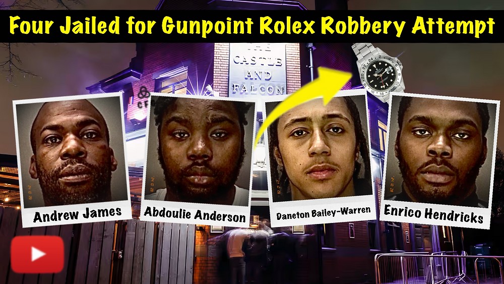 Four Birmingham Men Jailed for Attempted Armed Rolex Robbery | VPNews